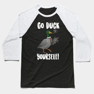 Go Duck Yourself Baseball T-Shirt